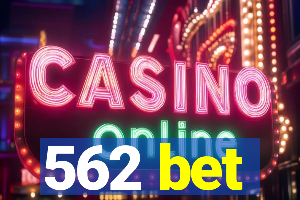 562 bet